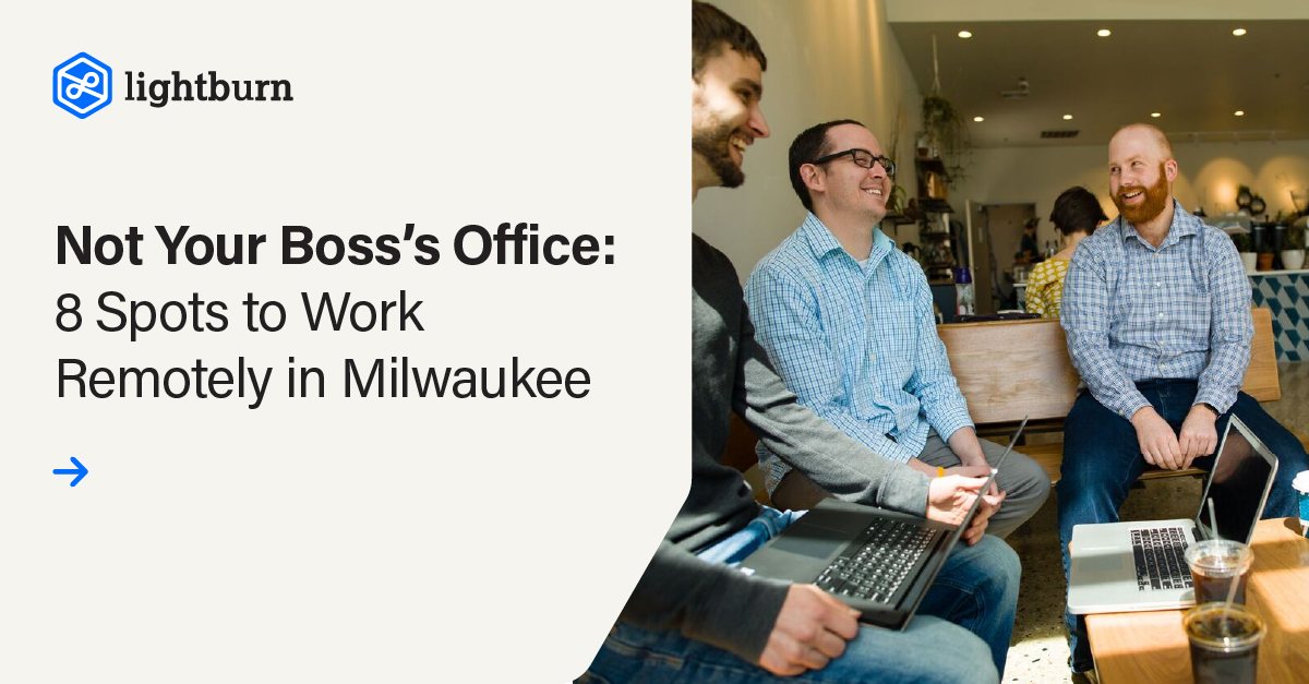 Not Your Boss’s Office 8 Spots to Work Remotely in Milwaukee Lightburn